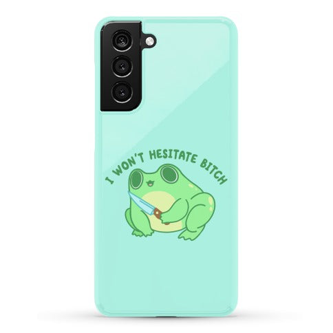 I Won't Hesitate Bitch Frog Phone Case